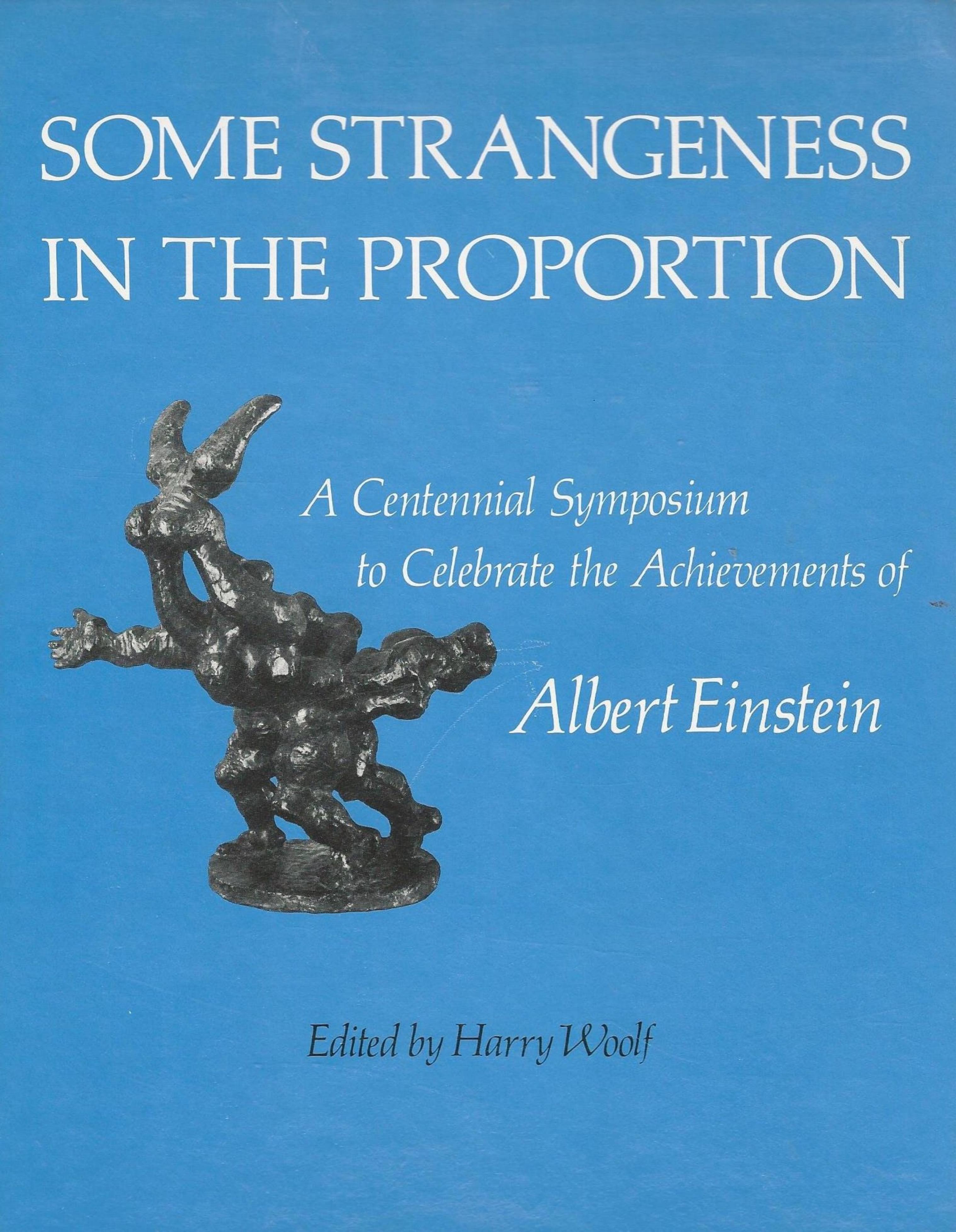 Some Strangeness in the Proportion: A Centennial Symposium to Celebrate the Achievements of Albert Einstein by Harry Woolf (ed.)
