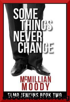 Some Things Never Change (Elmo Jenkins - Book Two) by McMillian Moody