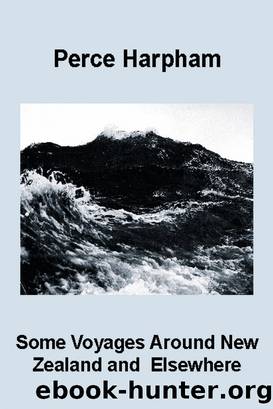 Some Voyages Around New Zealand & Elsewhere by Perce Harpham