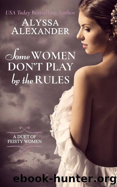 Some Women Don't Play by the Rules by Alyssa Alexander