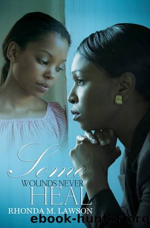 Some Wounds Never Heal by Rhonda M. Lawson