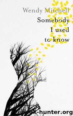 Somebody I Used to Know by Wendy Mitchell