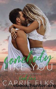 Somebody Like You: A Small Town Single Mom Romance (The Heartbreak Brothers Book 4) by Carrie Elks