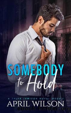 Somebody to Hold: (A Tyler Jamison Novel - Book 2) by April Wilson