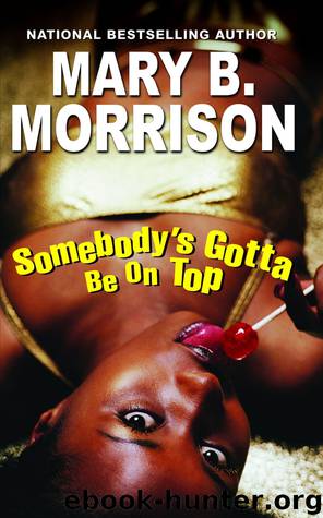 Somebody's Gotta Be on Top by Mary B. Morrison