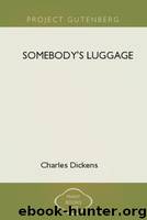 Somebody's Luggage by Charles Dickens