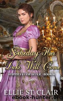 Someday Her Duke Will Come (Happily Ever After Book 2) by St. Clair Ellie
