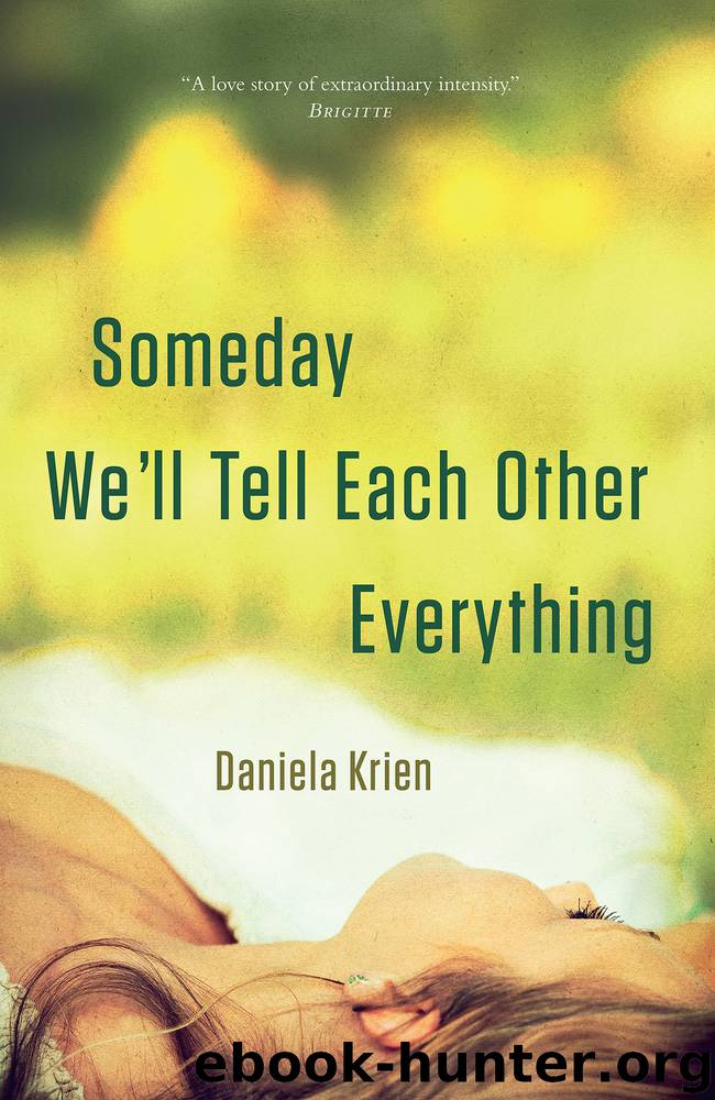 Someday We'll Tell Each Other Everything by Daniela Krien & Jamie Bulloch