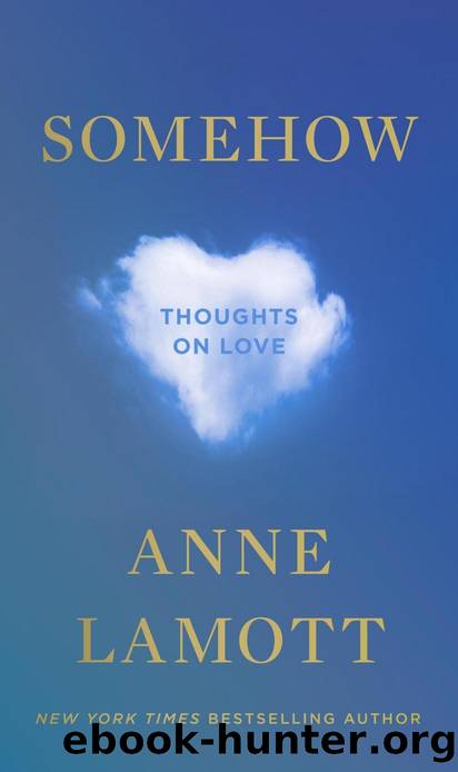 Somehow: Thoughts on Love by Anne Lamott