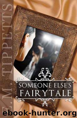 Someone Else's Fairytale by E.M. Tippetts