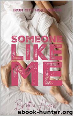 Someone Like Me (Iron City Heat Series Book 2) by Brittni Huyck