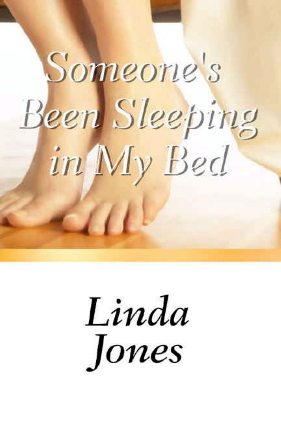 Someone's Been Sleeping in My Bed by Linda Jones