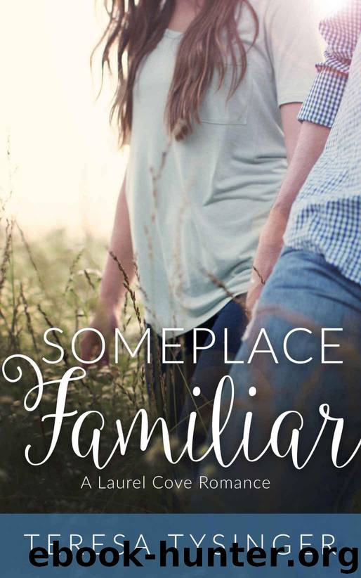 Someplace Familiar (Laurel Cove Romance Book 1) by Tysinger Teresa