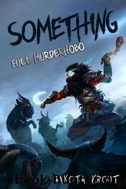 Something (Full Murderhobo Book 1) by Dakota Krout