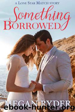Something Borrowed (Lone Star Match Book 2) by Megan Ryder