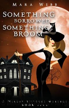 Something Borrowed, Something Broom (A Wildes Witches Paranormal Cozy Mystery Book 5) by Mara Webb