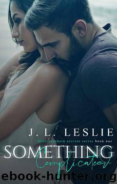 Something Complicated (Dirty Southern Secrets Book 1) by J.L. Leslie