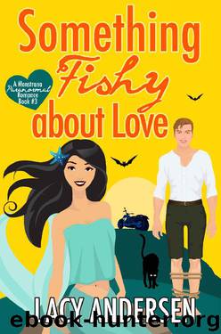 Something Fishy About Love: Vampire & Mermaid Romance (A Monstrana Paranormal Romance Book 3) by Lacy Andersen