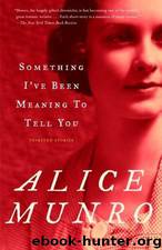 Something I've Been Meaning to Tell You by Munro Alice