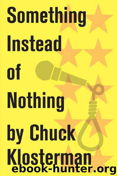 Something Instead of Nothing by Chuck Klosterman
