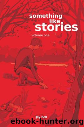 Something Like Stories - Volume One by Jay Bell