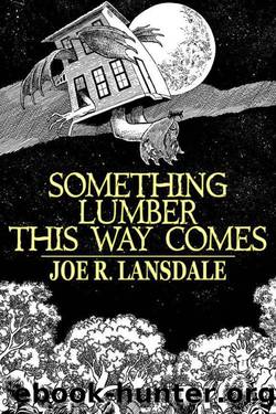 Something Lumber This Way Comes by Lansdale Joe R