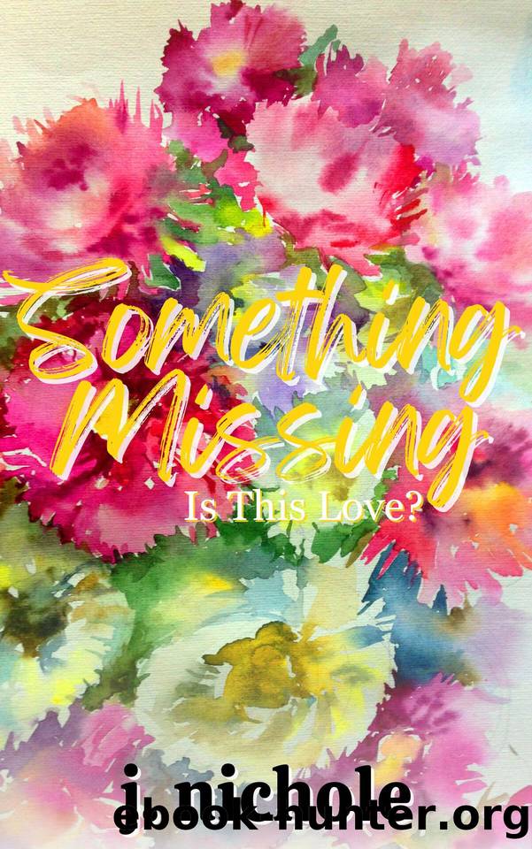 Something Missing: A Love Story (Is This Love? Book 2) by J. Nichole