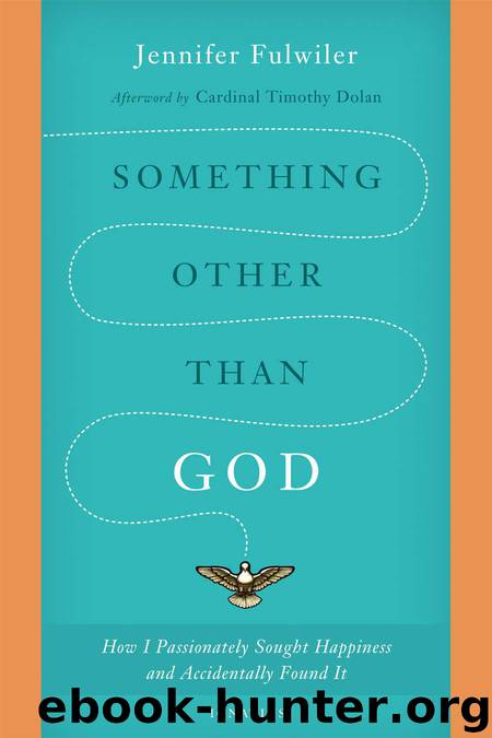 Something Other than God: How I Passionately Sought Happiness and Accidentally Found It by Jennifer Fulwiler