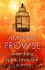 Something Quite Beautiful: A Short Story by Amanda Prowse