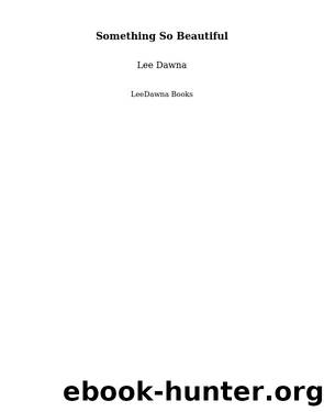 Something So Beautiful by Lee Dawna