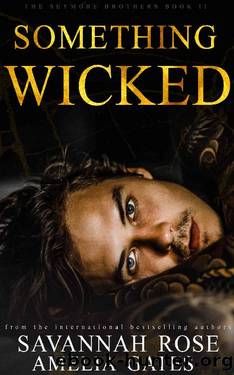 Something Wicked: An Enemies to Lovers Bully Romance (The Seymore Brothers Book 2) by Savannah Rose & Amelia Gates