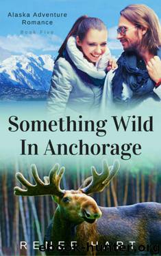Something Wild In Anchorage (Alaska Adventure Romance Book 5) by Renee Hart