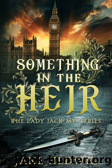 Something in the Heir (The Lady Jack Mysteries Book 1) by Jane Hedwig