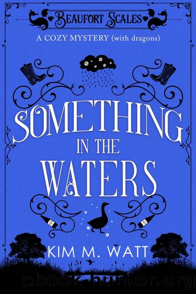 Something in the Waters--a Cozy Mystery (with Dragons) by Kim M. Watt