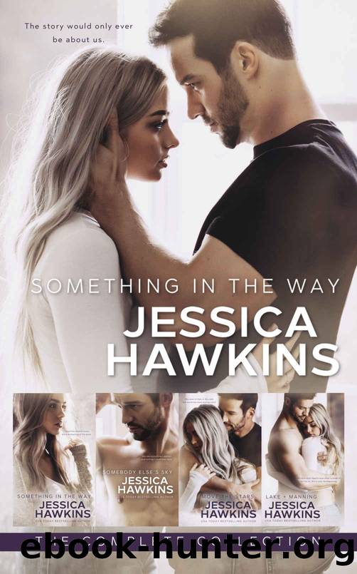 Something in the Way: A Love Saga (The Complete Collection) by Jessica Hawkins