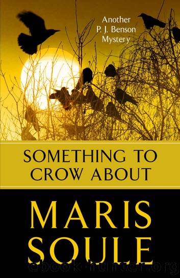 Something to Crow About: Another P.J. Benson Mystery by Maris Soule