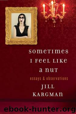 Sometimes I Feel Like a Nut by Jill Kargman