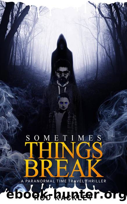 Sometimes Things Break by Rod Kackley