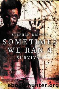 Sometimes We Ran (Book 4): Survival by Drivick Stephen