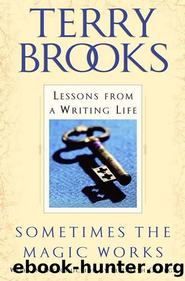 Sometimes the Magic Works: Lessons From A Writing Life by Terry Brooks