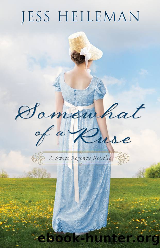 Somewhat of a Ruse: A Sweet Regency Novella by Jess Heileman