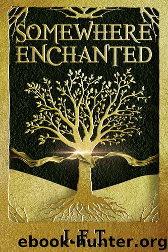 Somewhere Enchanted by J.F.T