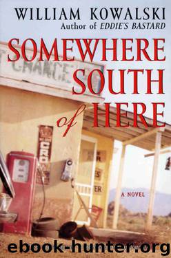 Somewhere South of Here by William Kowalski