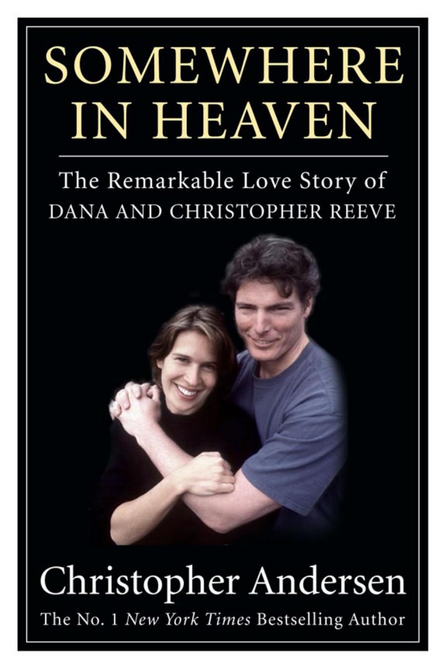 Somewhere in Heaven: The Remarkable Love Story of Dana and Christopher Reeve by Christopher Andersen
