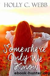 Somewhere only we know by Holly C. Webb