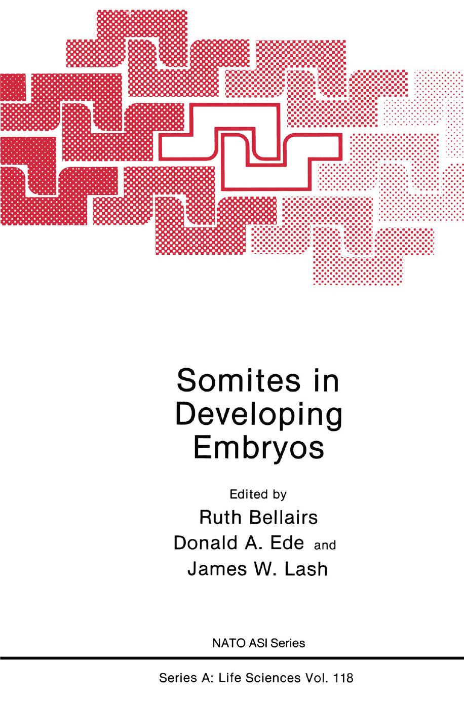 Somites in Developing Embryos by Antone G. Jacobson Stephen Meier (auth.) Ruth Bellairs Donald A. Ede James W. Lash (eds.)
