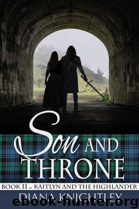 Son and Throne (Kaitlyn and the Highlander Book 11) by Knightley Diana