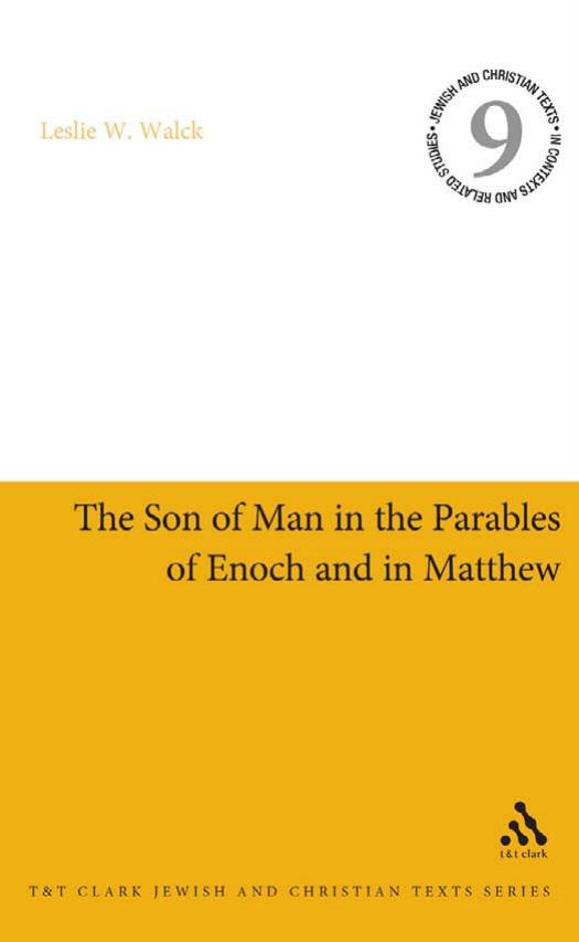 Son of Man in the Parables of Enoch and in Matthew by Leslie W. Walck