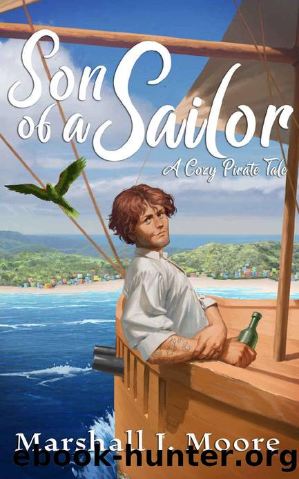Son of a Sailor: A Cozy Pirate Tale by Marshall J. Moore