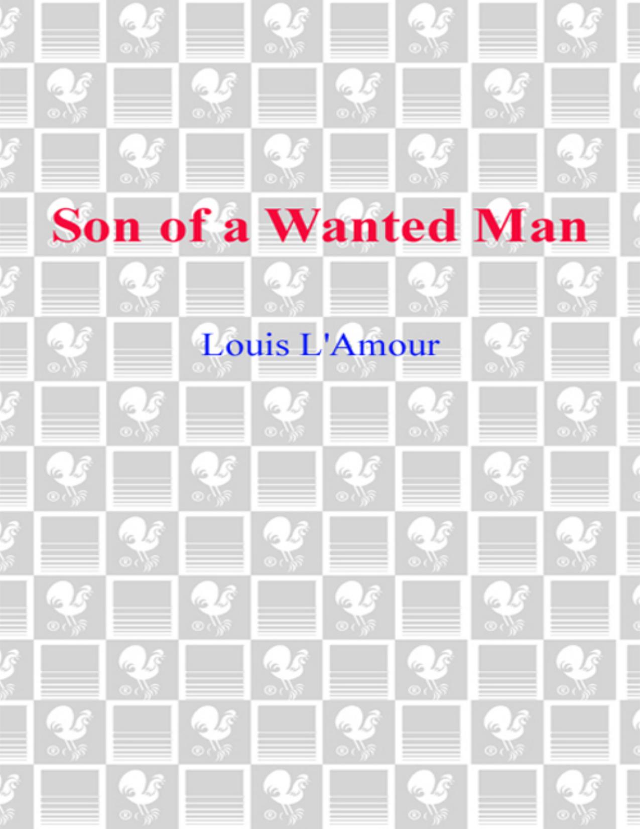 Son of a Wanted Man by Louis L'Amour